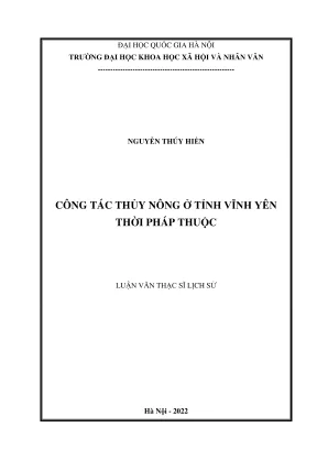 Luận văn thạc sĩ lịch sử công tác thủy nông ở tỉnh vĩnh yên thời pháp thuộc
