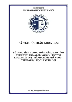 Kỷ yếu hội thảo khoa học cấp khoa sử dụng tình huống nhằm nâng cao tính thực tiễn trong giảng dạy luật tại khoa pháp luật hành chính nhà nước trường đại học luật hà nội