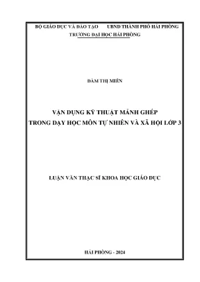 Luận văn thạc sĩ giáo dục học vận dụng kỹ thuật mảnh ghép trong dạy học môn tự nhiên và xã hội lớp 3