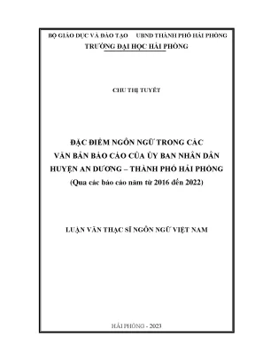 Luận văn thạc sĩ ngôn ngữ học đặc điểm ngôn ngữ trong các văn bản báo cáo của ủy ban nhân dân huyện an dương thành phố hải phòng qua các báo cáo từ năm 2016 đến 2022