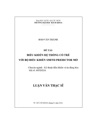 Luận văn thạc sĩ kỹ thuật điều khiển và tự động hóa điều khiển hệ thống có trễ với bộ điều khiển smith predictor mờ