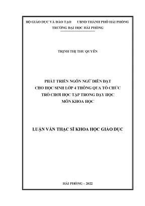Luận văn thạc sĩ giáo dục tiểu học phát triển ngôn ngữ diễn đạt cho hoc sinh lớp 4 thông qua tổ chức trò chơi học tập trong dạy học môn khoa học