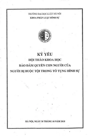 Kỷ yếu hội thảo khoa học cấp khoa bảo đảm quyền con người của người bị buộc tội trong tố tụng hình sự