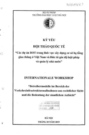 Kỷ yếu hội thảo khoa học quốc tế các dự án bot trong lĩnh vực xây dựng cơ sở hạ tầng giao thông ở việt nam và đức từ góc độ luật pháp và quản lý nhà nước