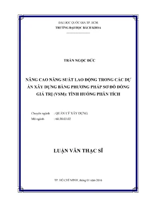 Luận văn thạc sĩ quản lý xây dựng nâng cao năng suất lao động trong các dự án xây dựng bằng phương pháp sơ đồ dòng giá trị vsm tình huống phân tích