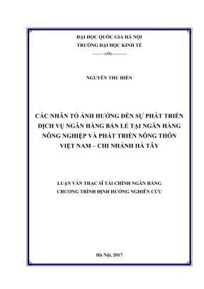 Luận văn thạc sĩ tài chính ngân hàng các nhân tố ảnh hưởng đến sự phát triển dịch vụ ngân hàng bán lẻ tại ngân hàng nông nghiệp và phát triển nông thôn việt nam chi nhánh hà tây