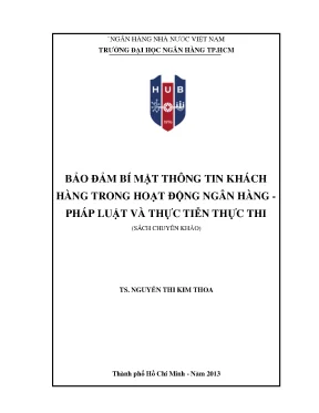 Sách chuyên khảo bảo đảm bí mật thông tin khách hàng trong hoạt động ngân hàng pháp luật và thực tiễn thực thi