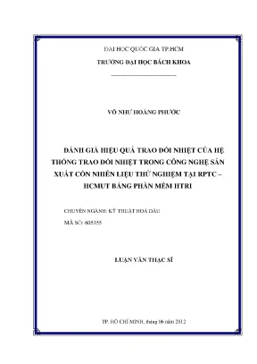 Luận văn thạc sĩ kỹ thuật hóa dầu đánh giá hiệu quả trao đổi nhiệt của hệ thống trao đổi nhiệt trong công nghệ sản xuất cồn nhiên liệu thử nghiệm tại rptc hcmut bằng phần mềm htri