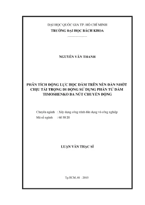 Luận văn thạc sĩ kỹ thuật xây dựng phân tích động lực học dầm trên nền đàn nhớt chịu tải trọng di động sử dụng phần tử dầm timoshenko ba nút chuyển động