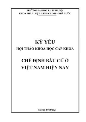 Kỷ yếu hội thảo khoa học cấp khoa chế định bầu cử ở việt nam hiện nay