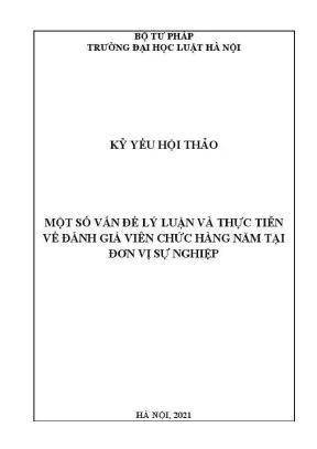 Kỷ yếu hội thảo khoa học cấp trường một số vấn đề pháp luật và thực tiễn về đánh giá viên chức hàng năm tại đơn vị sự nghiệp