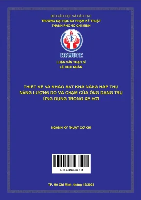 Luận văn thạc sĩ kỹ thuật cơ khí thiết kế và khảo sát khả năng hấp thụ năng lượng do va chạm của ống dạng trụ ứng dụng trong xe hơi