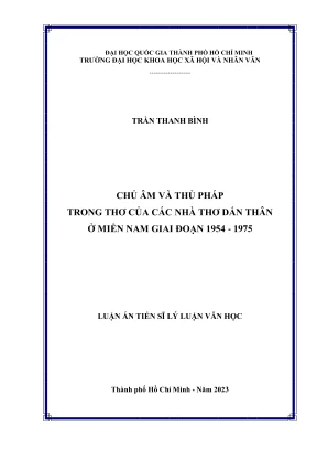 Luận án tiến sĩ lý luận văn học chủ âm và thủ pháp trong thơ của các nhà thơ dấn thân ở miền nam giai đoạn 19541975