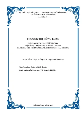 Luận văn thạc sĩ quản trị kinh doanh một số biện pháp nâng cao hiệu quả hoạt động dịch vụ internet banking tại vietcombank chi nhánh hải phòng