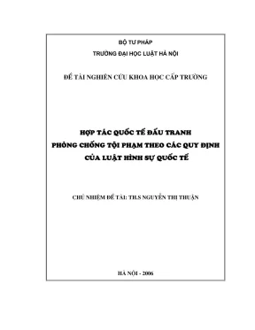 Đề tài nghiên cứu khoa học cấp trường hợp tác quốc tế đấu tranh phòng chống tội phạm theo các quy định của luật hình sự quốc tế