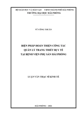 Luận văn thạc sĩ quản lý kinh tế biện pháp hoàn thiện công tác quản lý trang thiết bị y tế tại bệnh viện phụ sản hải phòng