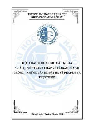Kỷ yếu hội thảo khoa học cấp khoa giải quyết tranh chấp về tài sản của vợ chồng những vấn đề đặt ra về pháp lý và thực tiễn
