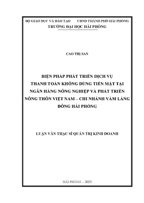 Luận văn thạc sĩ quản trị kinh doanh biện pháp phát triển dịch vụ thanh toán không dùng tiền mặt tại ngân hàng nông nghiệp và phát triển nông thôn việt nam chi nhánh vàm láng đông hải phòng