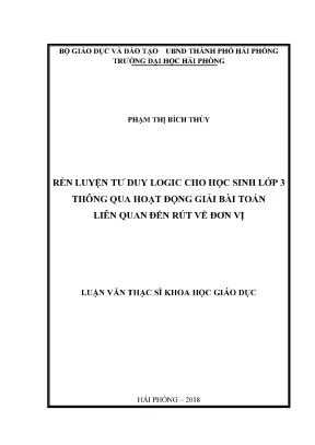 Luận văn thạc sĩ giáo dục tiểu học rèn luyện tư duy logic cho học sinh lớp 3 thông qua hoạt động giải bài toán liên quan đến rút về đơn vị