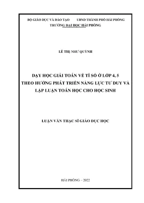 Luận văn thạc sĩ giáo dục tiểu học dạy học giải toán về tỉ số ở lớp 4 5 theo hướng phát triển năng lực tư duy và lập luận toán học cho học sinh