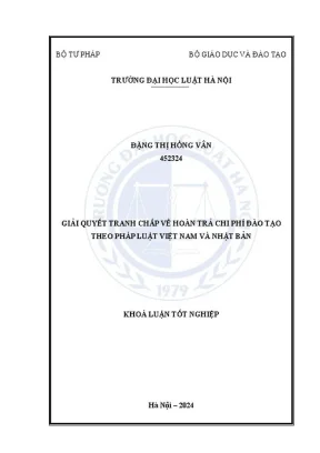 Khóa luận tốt nghiệp giải quyết tranh chấp về hoàn trả chi phí đào tạo theo pháp luật việt nam và nhật bản