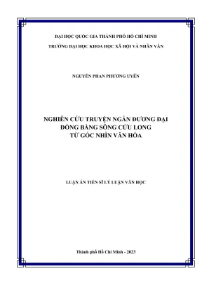 Luận án tiến sĩ lý luận văn học nghiên cứu truyện ngắn đương đại đồng bằng sông cửu long từ góc nhìn văn hóa