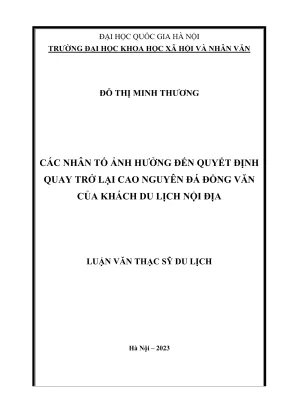 Luận văn thạc sĩ du lịch các nhân tố ảnh hưởng đến quyết định quay trở lại cao nguyên đá đồng văn của khách du lịch nội địa