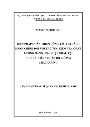 Luận văn thạc sĩ quản trị kinh doanh biện pháp hoàn thiện công tác cải cách hành chính đối với thủ tục kiểm tra chất lượng hàng hóa nhập khẩu tại chi cục tiêu chuẩn đo lường chất lượng