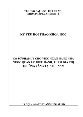 Kỷ yếu hội thảo khoa học cấp khoa cơ sở pháp lý cho việc ngân hàng nhà nước quản lý điều hành tham gia thị trường vàng tại việt nam