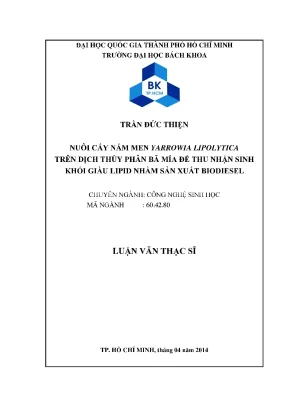 Luận văn thạc sĩ công nghệ sinh học nuôi cấy nấm men yarro wia lipolytica trên dịch thủy phân bã mía để thu nhận sinh khối giàu lipid nhằm sản xuất biodiesel
