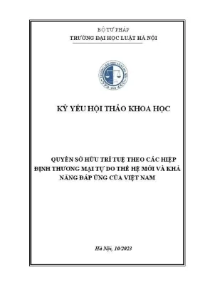 Kỷ yếu hội thảo khoa học cấp trường quyền sở hữu trí tuệ theo các hiệp định thương mại tự do thế hệ mới và khả năng đáp ứng của việt nam