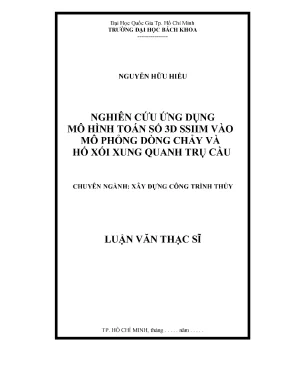 Luận văn thạc sĩ kỹ thuật xây dựng nghiên cứu ứng dụng mô hình toán số 3d ssiim vào mô phỏng dòng chảy và hố xói xung quanh trụ cầu