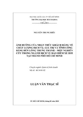 Luận văn thạc sĩ quản trị kinh doanh ảnh hưởng của nhận thức khách hàng về chất lượng dịch vụ giá trị và tính công bằng đến lòng trung thành một nghiên cứu trong ngành dịch vụ bảo hiểm xe hơi tại thành phố hồ chí minh