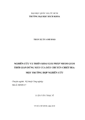 Luận văn thạc sĩ kỹ thuật công nghiệp nghiên cứu và triển khai giải pháp nhằm giảm thời gian dừng máy của dây chuyền chiết bia một trường hợp nghiên cứu