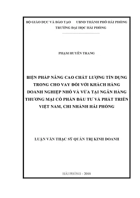 Luận văn thạc sĩ quản trị kinh doanh biện pháp nâng cao chất lượng tín dụng trong cho vay đối với khách hàng doanh nghiệp nhỏ và vừa tại ngân hàng thương mại cổ phần đầu tư và phát triển việt nam chi nhánh hải phòng