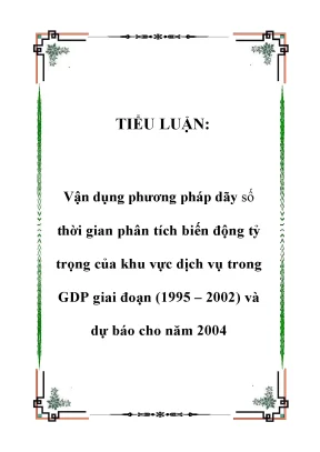 Tiểu luận vận dụng phương pháp dãy số thời gian phân tích biến động tỷ trọng của khu vực dịch vụ trong gdp giai đoạn 1995 2002 và dự báo cho năm 2004