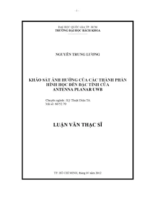 Luận văn thạc sĩ kỹ thuật điện tử khảo sát ảnh hưởng của các thành phần hình học đến đặc tính của antenna planar uwb