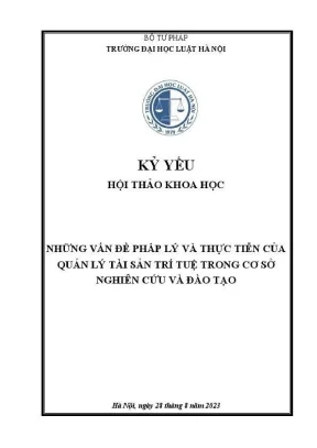 Kỷ yếu hội thảo khoa học cấp trường những vấn đề pháp lý và thực tiễn của quản lý tài sản trí tuệ trong cơ sở nghiên cứu và đào tạo