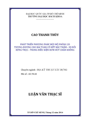 Luận văn thạc sĩ địa kỹ thuật xây dựng phát triển phương pháp mới mô phỏng 2d tươngđương cho bài toán cố kết bấc thấm 3d đối xứng trụctrong điều kiện bơm hút chân không
