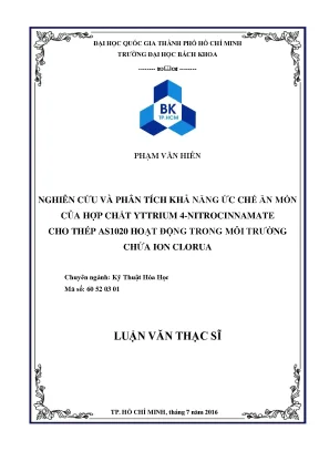 Luận văn thạc sĩ kỹ thuật hóa học nghiên cứu và phân tích khả năng ức chế ăn mòn của hợp chất yttrium 4nitrocinnamate cho thép as1020 hoạt động trong môi trường chứa ion clorua