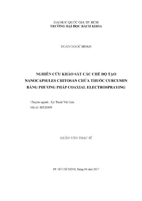 Luận văn thạc sĩ kỹ thuật vật liệu nghiên cứu khả sát các chế độ tạo nanocapsules chitosan chứa thuốc curcumin bằng phương pháp coaxial electrospraying