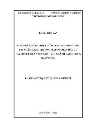 Luận văn thạc sĩ quản lý kinh tế biện pháp hoàn thiện công tác huy động vốn tại ngân hàng thương mại cổ phần đầu tư và phát triển việt nam chi nhánh lạch tray hải phòng