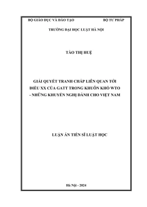 Luận án tiến sĩ luật học giải quyết tranh chấp liên quan tới điều xx của gatt trong khuôn khổ wto những khuyến nghị dành cho việt nam