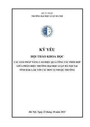 Kỷ yếu hội thảo khoa học cấp trường các giải pháp nâng cao hiệu quả công tác phối hợp giữa phân hiệu trường đại học luật hà nội tại tỉnh đắk lắk với các đơn vị thuộc trường