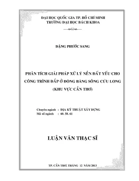Luận văn thạc sĩ địa kỹ thuật xây dựng phân tích giải pháp xử lý nền đất yếu cho công trình đắp ở đồng bằng sông cửu long khu vực cần thơ