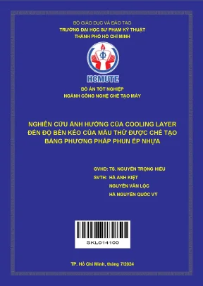 Đồ án tốt nghiệp công nghệ chế tạo máy nghiên cứu ảnh hưởng của cooling layer đến độ bền kéo của mẫu thử được chế tạo bằng phương pháp phun ép nhựa