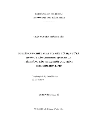 Luận văn thạc sĩ kỹ thuật hóa học nghiên cứu chiết xuất co2 siêu tới hạn từ lá hương thảo rosmarinus officinalis l tiềm năng bảo vệ da khỏi quá trình peroxide hóa lipid