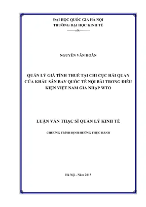 Luận văn thạc sĩ quản lý kinh tế quản lý giá tính thuế tại chi cục hải quan cửa khẩu sân bay quốc tế nội bài trong điều kiện việt nam gia nhập wto