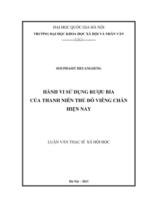 Luận văn thạc sĩ xã hội học hành vi sử dụng rượu bia của thanh niên thủ đô viêng chăn hiện nay