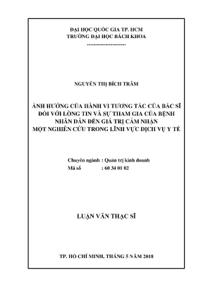 Luận văn thạc sĩ quản trị kinh doanh ảnh hưởng của hành vi tương tác của bác sĩ đối với lòng tin và sự tham gia của bệnh nhân dẫn đến giá trị cảm nhận một nghiên cứu trong lĩnh vực dịch vụ y tế